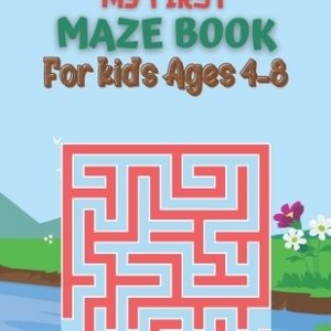 My First Maze Book For kids Ages 4-8: Maze book for kids ages 4-8. Fun and Amazing Maze Book for kids, 72 Mazes for Kids ages 4-8 or Toddler With Solu