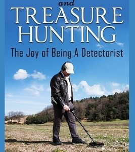 Metal Detectors & Treasure Hunting: The Joy of Being A Detectorist
