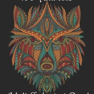 100 Animals Adult Coloring Book: Stress Relieving Designs to Color, Relax and Unwind (Coloring Books for Adults)