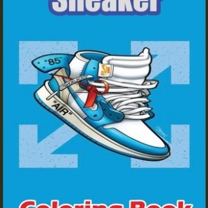 Sneaker Coloring Book: Awesome Coloring Book With High Quality Images For Sneaker Lovers