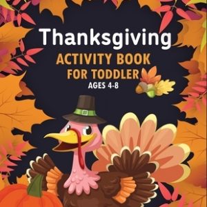 Thanksgiving Activity Book For Toddler Ages 4-8: Super Fun Thanksgiving Activities