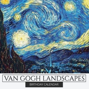 Birthday Calendar: Van Gogh Landscapes Hardcover Monthly Daily Desk Diary Organizer for Birthdays, Important Dates, Anniversaries, Specia