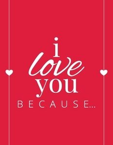 I Love You Because: A Red Hardbound Fill in the Blank Book for Girlfriend, Boyfriend, Husband, or Wife - Anniversary, Engagement, Wedding,