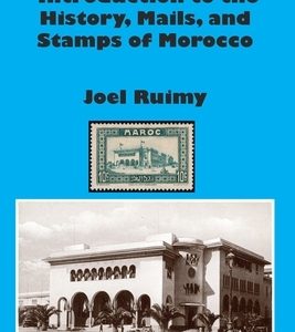 An Illustrated Introduction to the History, Mails, and Stamps of Morocco