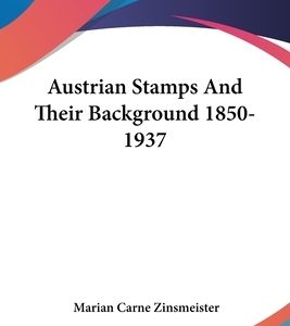Austrian Stamps And Their Background 1850-1937