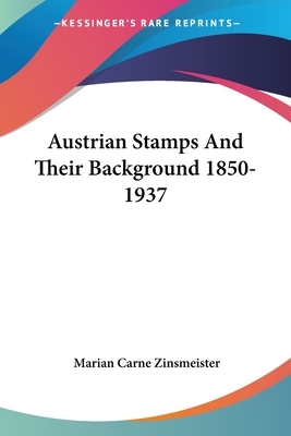 Austrian Stamps And Their Background 1850-1937