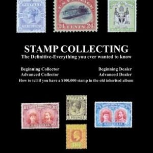 Stamp Collecting: The Definitive-Everything You Ever Wanted to Know: Do I have a one million dollar stamp in my collection?