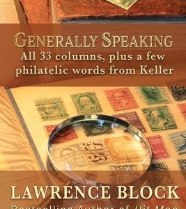 Generally Speaking: All 33 columns, plus a few philatelic words from Keller