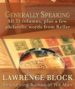 Generally Speaking: All 33 columns, plus a few philatelic words from Keller