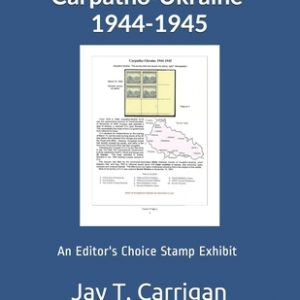 Carpatho-Ukraine 1944-1945: An 'Editor's Choice' Stamp Exhibit