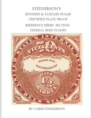 Steenerson's Revenue & Taxpaid Stamp Certified Plate Proof Reference Series - Federal Beer Stamps