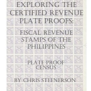 Exploring The Certified Revenue Plate Proofs: Fiscal Revenue Stamps of the Philippines - Plate Proof Census