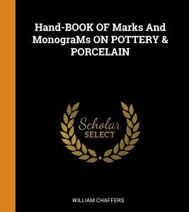 Hand-BOOK OF Marks And MonograMs ON POTTERY & PORCELAIN