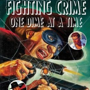 Fighting Crime One Dime at a Time: The Great Pulp Heroes