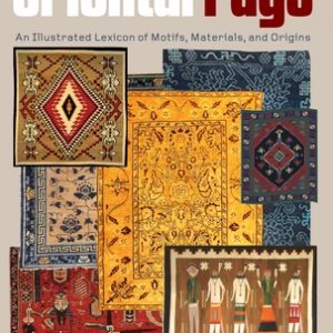 Oriental Rugs: An Illustrated Lexicon of Motifs, Materials, and Origins