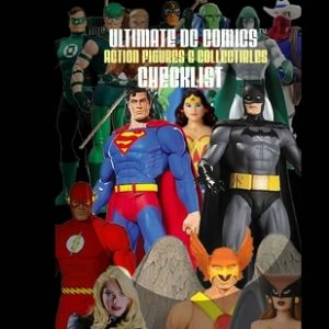 Ultimate DC Comics Action Figures and Collectibles Checklist