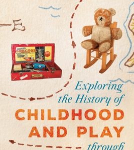 Exploring the History of Childhood and Play Through 50 Historic Treasures