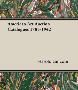 American Art Auction Catalogues 1785-1942