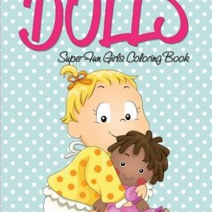 Dolls Super Fun Girls Coloring Book