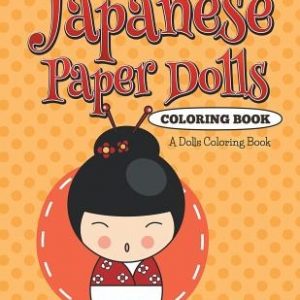 Japanese Paper Dolls Coloring Book: A Dolls Coloring Book