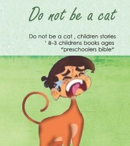 Do not be a cat, children stories, childrens books ages 3-8 ' "preschoolers bible": Little animals, (Beginner Books(R)), Children's Books,
