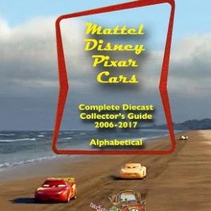 Mattel Disney Pixar CARS: Diecast Collectors: Complete Everything 2006-2017