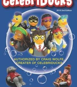 History, Identification & Value Guide Celebriducks 2019 2nd Edition: Celebriduck Rubber Duck Collectibles