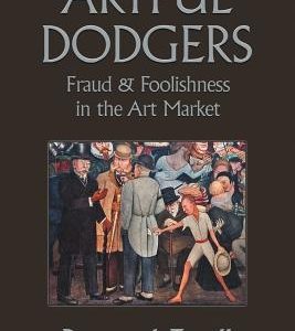 Artful Dodgers: Fraud & Foolishness in the Art Market