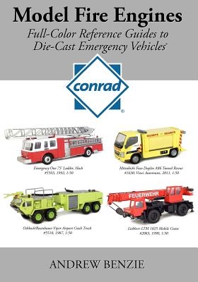Model Fire Engines: Conrad: Full-Color Reference Guides to Die-Cast Emergency Vehicles