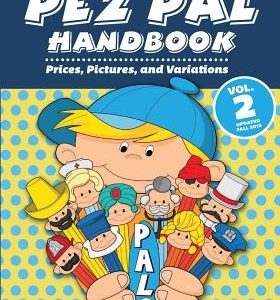 The Ultimate Pez Pal Handbook: Updated fall 2018 Prices, Pictures, and Variations