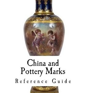 China and Pottery Marks: A Reference Guide to Antique and Collectables