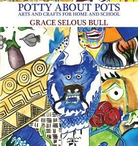 Potty About Pots: Arts And Crafts For Home And School