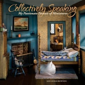Collectively Speaking: My Passionate Pursuit of Miniaturesvolume 2