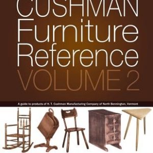 Cushman Furniture Reference, Volume 2: Furniture by the H. T. Cushman Manufacturing Company of North Bennington, Vermont