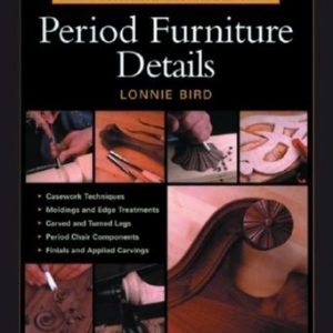 Taunton's Complete Illustrated Guide to Period Furniture Details